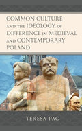 Common Culture and the Ideology of Difference in Medieval and Contemporary Poland - MPHOnline.com