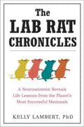 The Lab Rat Chronicles - A Neuroscientist Reveals Life Lessons from the Planet's Most Successful Mammals  (Original) - MPHOnline.com