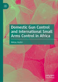 Domestic Gun Control and International Small Arms Control in Africa - MPHOnline.com