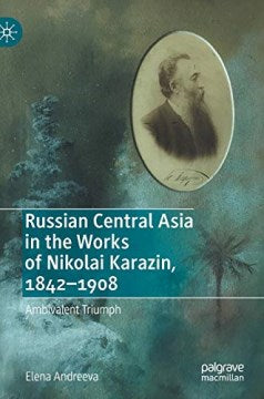 Russian Central Asia in the Works of Nikolai Karazin, 1842-1908 - MPHOnline.com