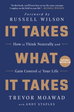 It Takes What It Takes : How to Think Neutrally and Gain Control of Your Life - MPHOnline.com