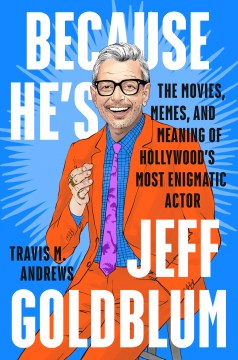 Because He's Jeff Goldblum - MPHOnline.com