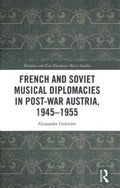 French and Soviet Musical Diplomacies in Post-War Austria, 1945-1955 - MPHOnline.com