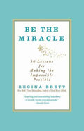 Be the Miracle: 50 Lessons for Making the Impossible Possible - MPHOnline.com