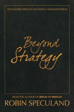 BEYOND STRATEGY:THE LEADER`S ROLE IN SUCCESSFUL IMPLEMENTATI - MPHOnline.com