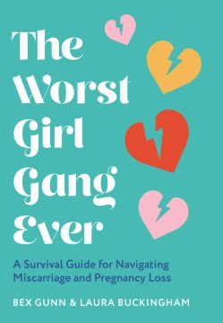 The Worst Girl Gang Ever : A Survival Guide for Navigating Miscarriage and Pregnancy Loss - MPHOnline.com