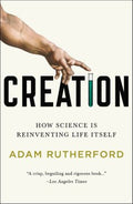 Creation - How Science Is Reinventing Life Itself  (Reprint) - MPHOnline.com