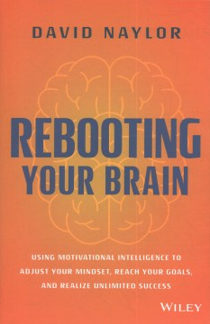 Rebooting Your Brain: Using Motivational Intelligence To Adjust Your Mindset, Reach Your Goals and Realize Unlimited Success - MPHOnline.com