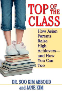 Top Of The Class - How Asian Parents Raise High Achievers--And How You Can Too - MPHOnline.com