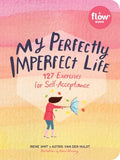 My Perfectly Imperfect Life - 127 Exercises for Self-Acceptance (A Flow Book) (ACT CSM) - MPHOnline.com