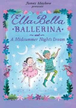 Ella Bella Ballerina and A Midsummer Night's Dream - MPHOnline.com