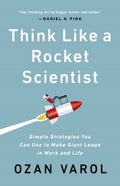 Think Like a Rocket Scientist - Simple Strategies You Can Use to Make Giant Leaps in Work and Life - MPHOnline.com