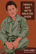 Thomas H. Begay and the Navajo Code Talkers - MPHOnline.com