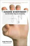 Ignore Everybody - And 39 Other Keys to Creativity - MPHOnline.com