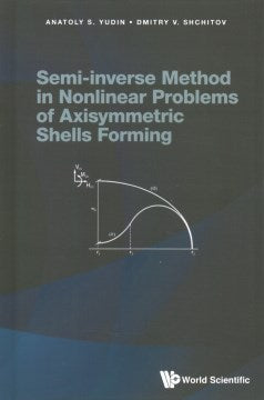 Semi-inverse Method in Nonlinear Problems of Axisymmetric Shells Forming - MPHOnline.com