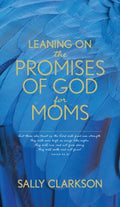 Leaning On the Promises Of God for Moms - MPHOnline.com