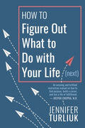 How to Figure Out What to Do With Your Life (Next) - MPHOnline.com