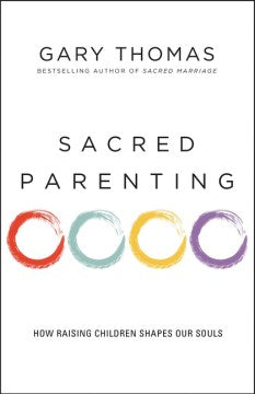 Sacred Parenting - How Raising Children Shapes Our Souls  (REV UPD) - MPHOnline.com