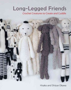 Long-Legged Friends - Crochet Creatures to Create and Cuddle - MPHOnline.com