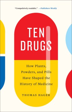 Ten Drugs: How Plants, Powders, and Pills Have Shaped the History of Medicine - MPHOnline.com