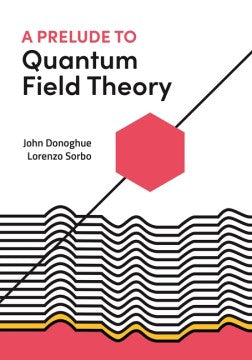 A Prelude to Quantum Field Theory - MPHOnline.com