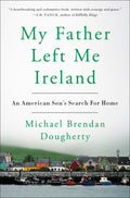 My Father Left Me Ireland - MPHOnline.com