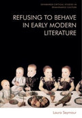 Refusing to Behave in Early Modern Literature - MPHOnline.com