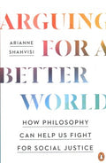 Arguing for a Better World - How Philosophy Can Help Us Fight for Social Justice - MPHOnline.com