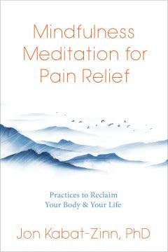 Mindfulness Meditation for Pain Relief: Practices to Reclaim Your Body & Your Life - MPHOnline.com