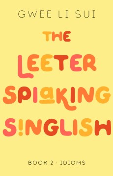 The Leeter Spiaking Singlish Book 2: IDIOMS - MPHOnline.com