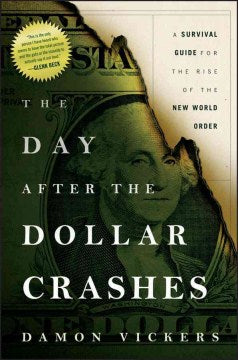 THE DAY AFTER THE DOLLAR CRASHES: A SURVIVAL GUIDE FOR THE R - MPHOnline.com