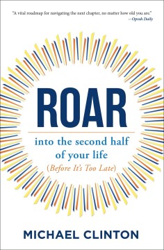 Roar : Into the Second Half of Your Life (Before It's Too Late) - MPHOnline.com