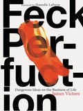 Feck Perfuction - Dangerous Ideas on the Business of Life - MPHOnline.com