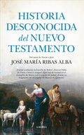 Historia desconocida del nuevo testamento/ Unknown History of the New Testament - MPHOnline.com