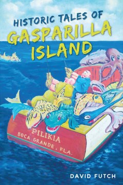 Historic Tales of Gasparilla Island - MPHOnline.com