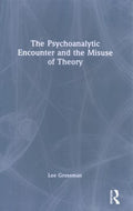 The Psychoanalytic Encounter and the Misuse of Theory - MPHOnline.com