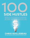 100 Side Hustles : Unexpected Ideas for Making Extra Money Without Quitting Your Day Job - MPHOnline.com