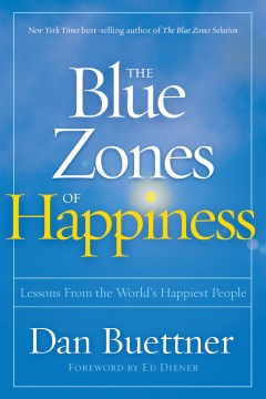 Blue Zones of Happiness: Lessons From the World's Happiest People - MPHOnline.com