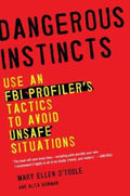 Dangerous Instincts - Use an FBI Profiler's Tactics to Avoid Unsafe Situations  (Reprint) - MPHOnline.com