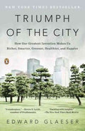 Triumph of the City: How Our Greatest Invention Makes Us Richer, Smarter, Greener, Healthier, and Happier - MPHOnline.com