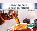 ?C?mo se hace la miel de maple?/ How Is Maple Syrup Made? - MPHOnline.com