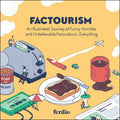 Factourism: An Illustrated Journey of Funny, Horrible, and Unbelievable Facts about...Everything - MPHOnline.com