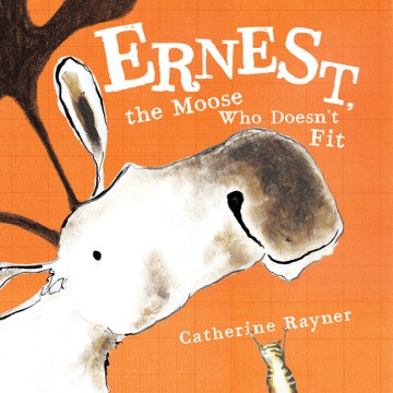 Ernest, the Moose Who Doesn't Fit - MPHOnline.com