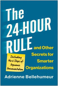 The 24-Hour Rule and Other Secrets for Smarter Organizations - MPHOnline.com