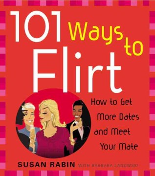 101 Ways to Flirt - How to Get More Dates and Meet Your Mate - MPHOnline.com