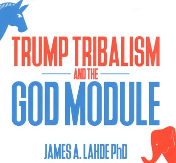 Trump Tribalism and the God Module - MPHOnline.com