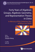 Forty Years of Algebraic Groups, Algebraic Geometry, and Representation Theory in China - MPHOnline.com