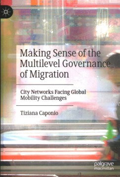 Making Sense of the Multilevel Governance of Migration - MPHOnline.com