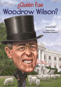 Qui?n fue Woodrow Wilson?/ Who was Woodrow Wilson? - MPHOnline.com