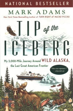 Tip of the Iceberg - My 3,000-Mile Journey Around Wild Alaska, the Last Great American Frontier  (Reprint) - MPHOnline.com